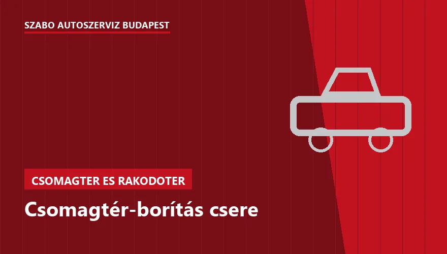 Csomagtér-borítás csere a Szabó Autószervíz Budapest szervizében