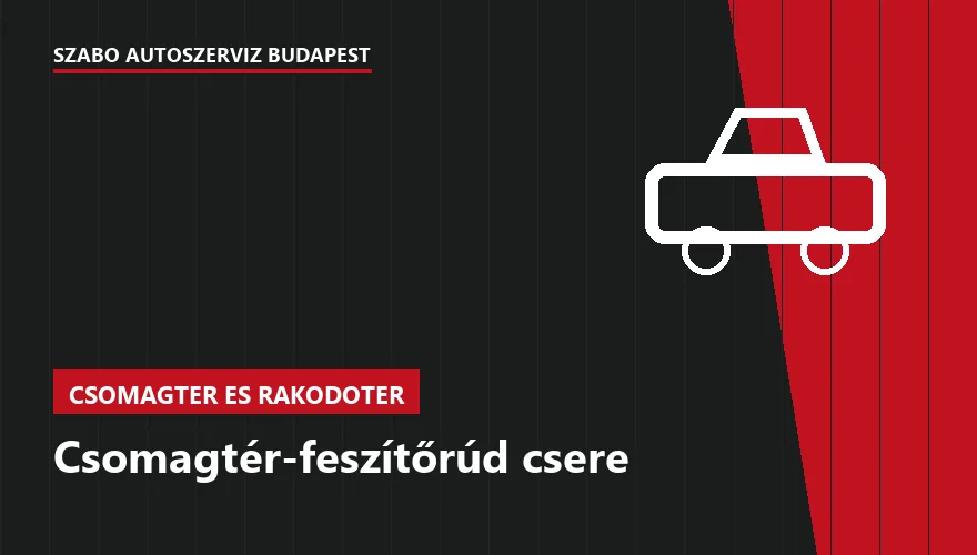 Csomagtér-feszítőrúd csere a Szabó Autószervíz Budapest szervizében