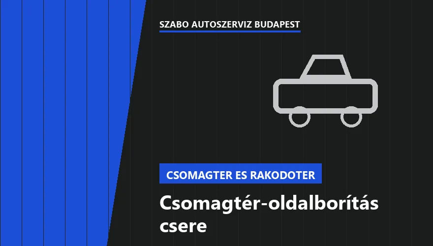 Csomagtér-oldalborítás csere - autószerviz Budapest, Szabó Autószervíz műhely