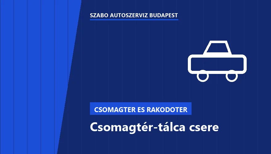 Csomagtér-tálca csere - autószerviz Budapest, Szabó Autószervíz műhely