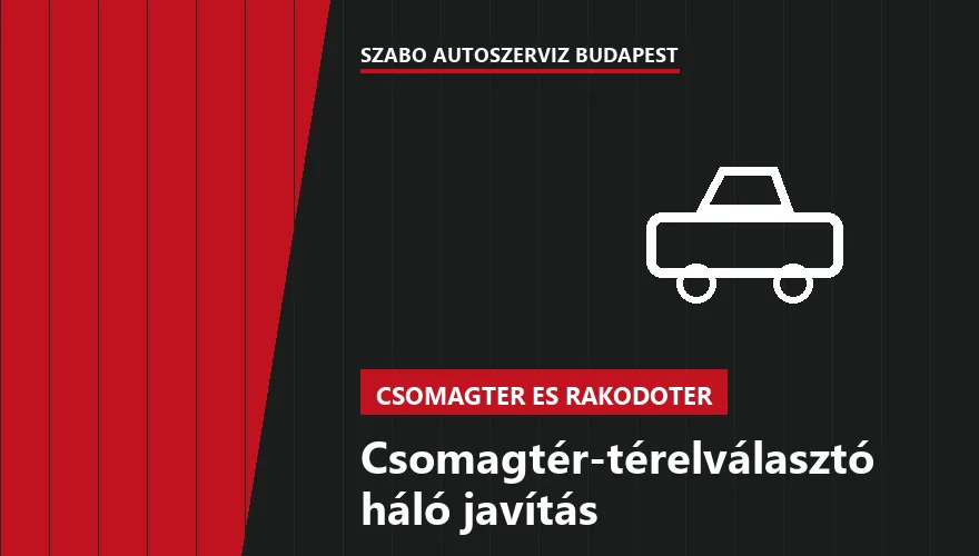 Csomagtér-térelválasztó háló javítás a Szabó Autószervíz Budapest szervizében