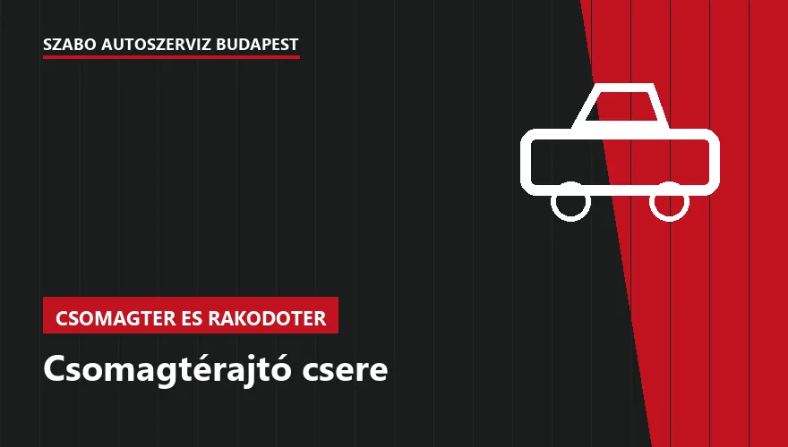 Csomagtérajtó csere - autószerviz Budapest, Szabó Autószervíz műhely