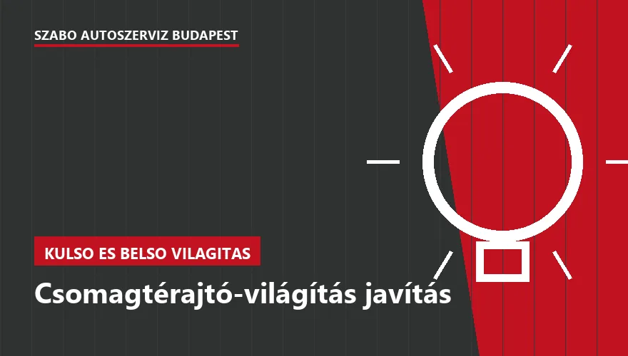 Csomagtérajtó-világítás javítás - autószerviz Budapest, Szabó Autószervíz műhely