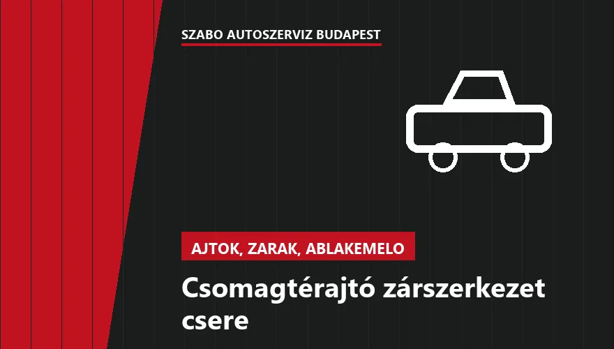 Csomagtérajtó zárszerkezet csere - autószerviz Budapest, Szabó Autószervíz műhely