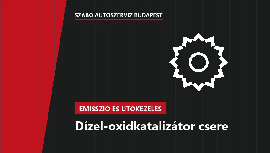Dízel-oxidkatalizátor csere a Szabó Autószervíz Budapest szervizében