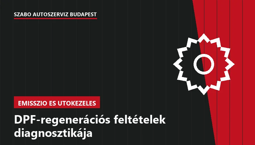 DPF-regenerációs feltételek diagnosztikája a Szabó Autószervíz Budapest szervizében