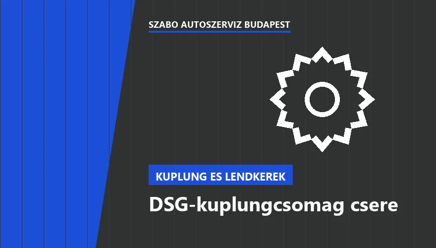 DSG-kuplungcsomag csere - autószerviz Budapest, Szabó Autószervíz műhely