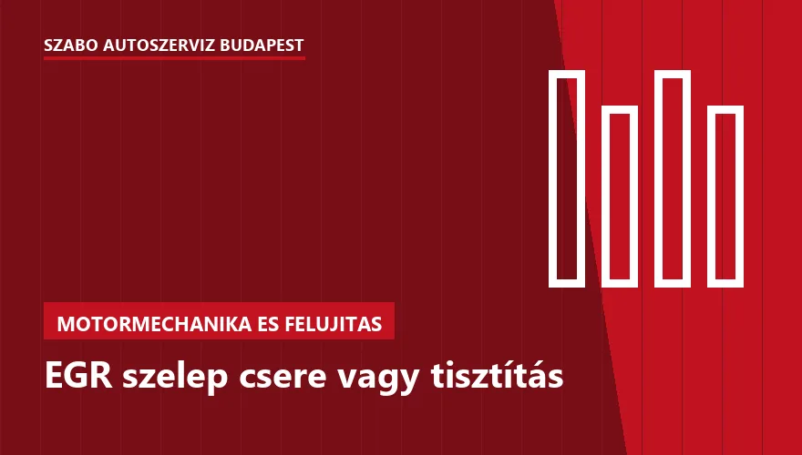 EGR szelep csere vagy tisztítás a Szabó Autószervíz Budapest szervizében