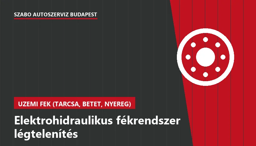 Elektrohidraulikus fékrendszer légtelenítés a Szabó Autószervíz Budapest szervizében