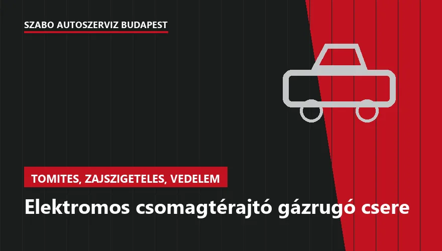 Elektromos csomagtérajtó gázrugó csere - autószerviz Budapest, Szabó Autószervíz műhely