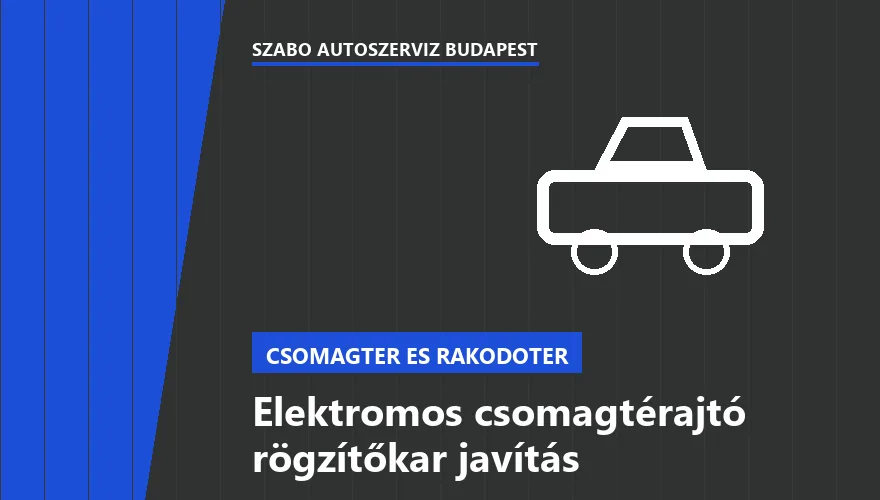 Elektromos csomagtérajtó rögzítőkar javítás - autószerviz Budapest, Szabó Autószervíz műhely