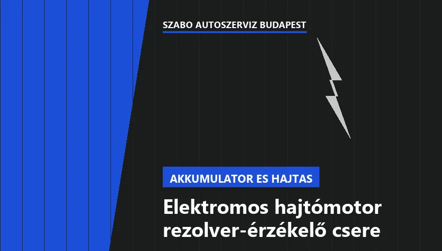 Elektromos hajtómotor rezolver-érzékelő csere - autószerviz Budapest, Szabó Autószervíz műhely