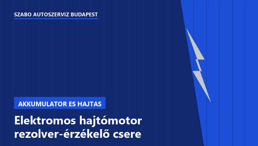 Elektromos hajtómotor rezolver-érzékelő csere a Szabó Autószervíz Budapest szervizében