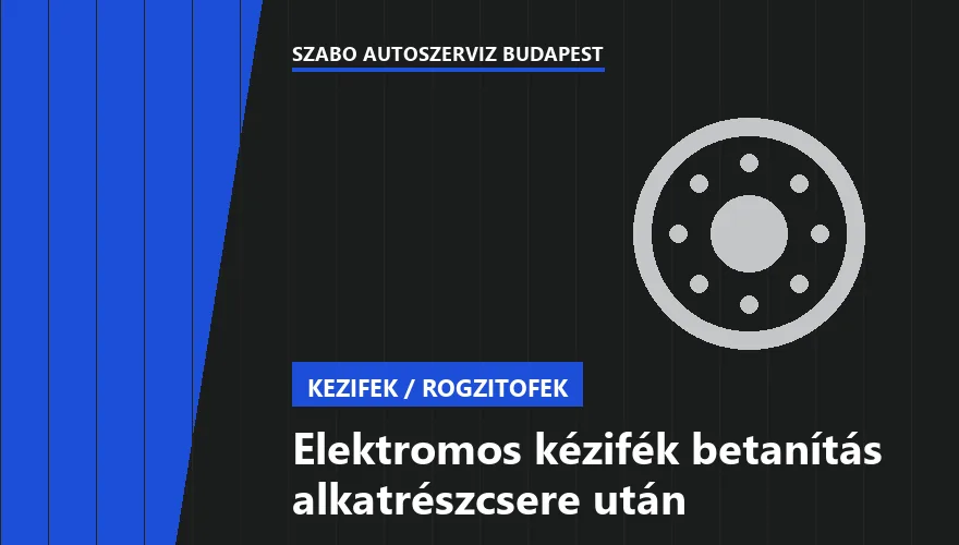 Elektromos kézifék betanítás alkatrészcsere után a Szabó Autószervíz Budapest szervizében