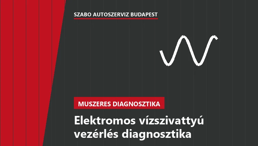 Elektromos vízszivattyú vezérlés diagnosztika - autószerviz Budapest, Szabó Autószervíz műhely