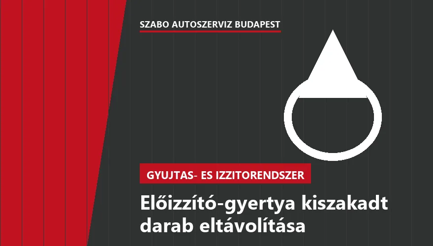 Előizzító-gyertya kiszakadt darab eltávolítása a Szabó Autószervíz Budapest szervizében