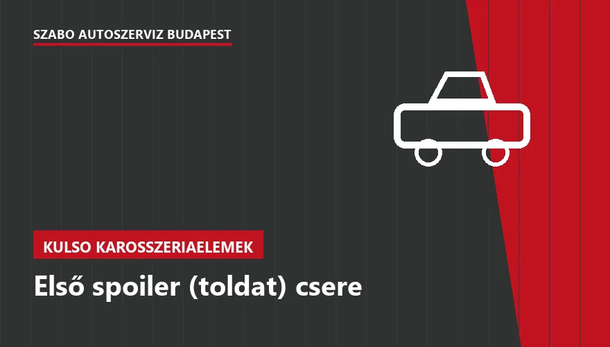 Első spoiler (toldat) csere a Szabó Autószervíz Budapest szervizében
