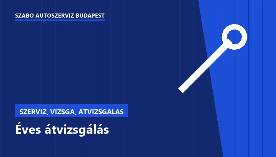 Éves átvizsgálás a Szabó Autószervíz Budapest szervizében