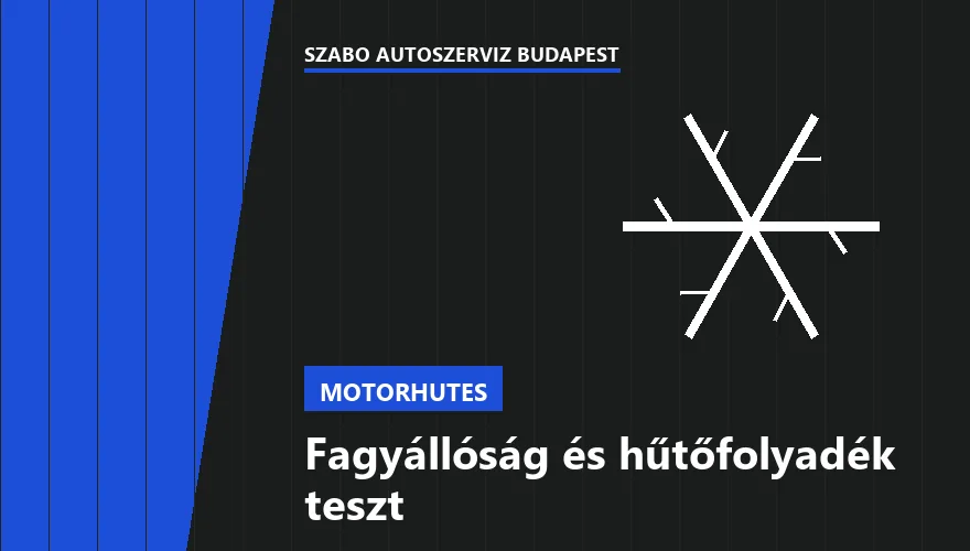 Fagyállóság és hűtőfolyadék teszt - autószerviz Budapest, Szabó Autószervíz műhely