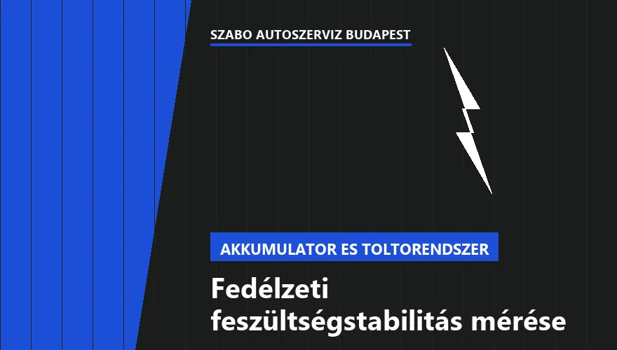 Fedélzeti feszültségstabilitás mérése - autószerviz Budapest, Szabó Autószervíz műhely