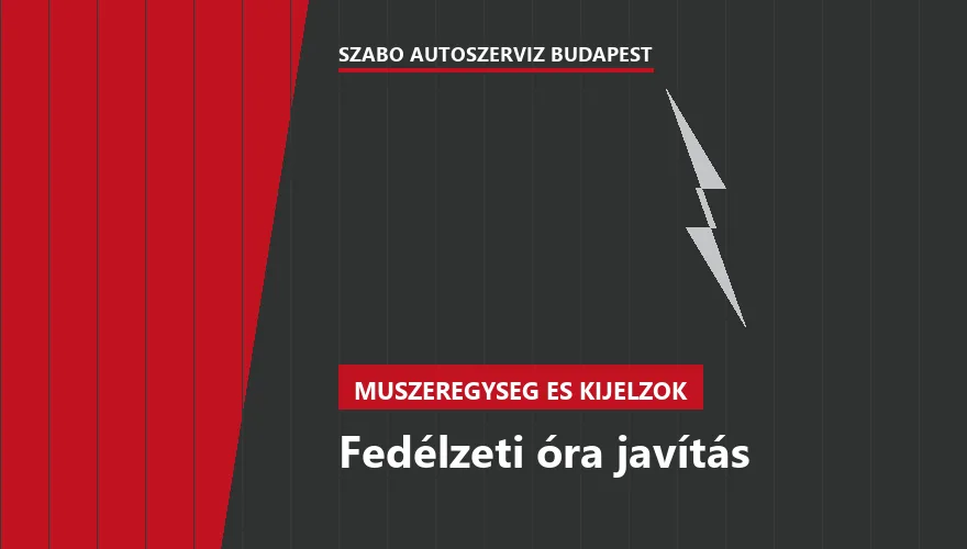 Fedélzeti óra javítás - autószerviz Budapest, Szabó Autószervíz műhely