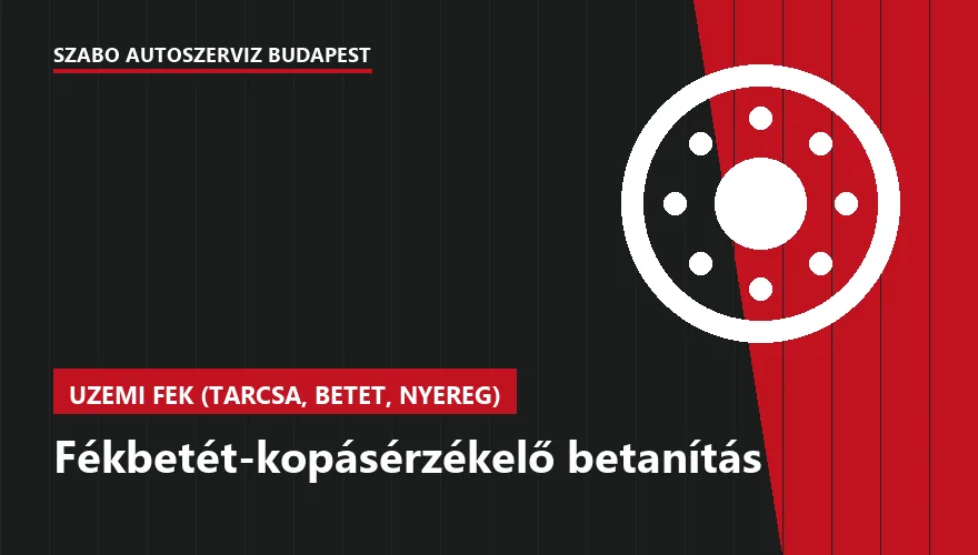 Fékbetét-kopásérzékelő betanítás a Szabó Autószervíz Budapest szervizében