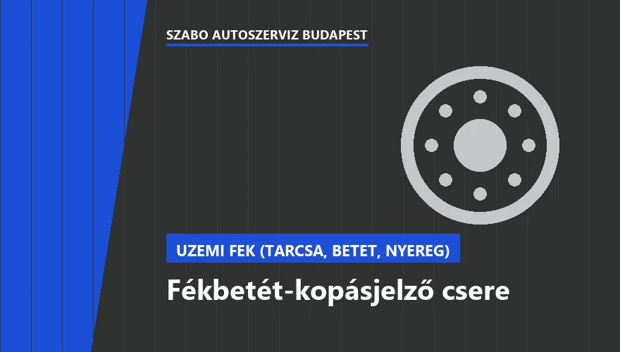Fékbetét-kopásjelző csere a Szabó Autószervíz Budapest szervizében