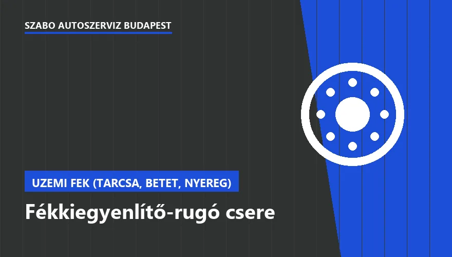 Fékkiegyenlítő-rugó csere a Szabó Autószervíz Budapest szervizében