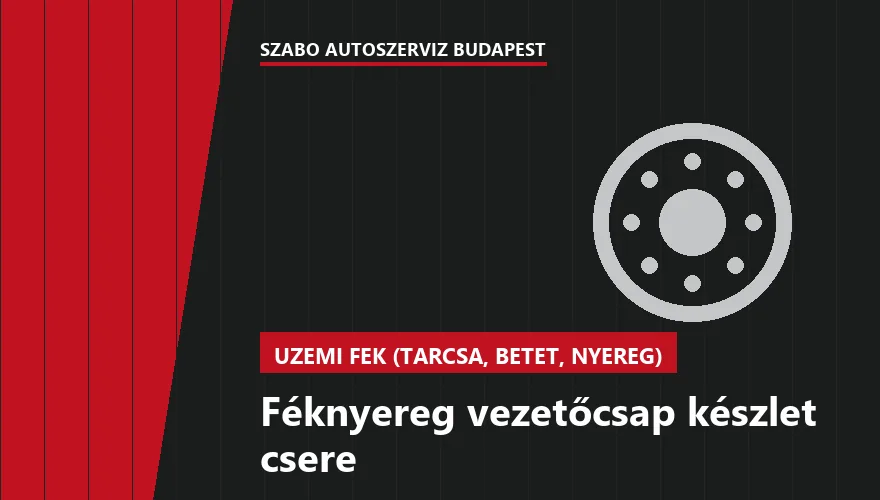 Féknyereg vezetőcsap készlet csere a Szabó Autószervíz Budapest szervizében