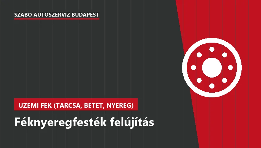 Féknyeregfesték felújítás a Szabó Autószervíz Budapest szervizében