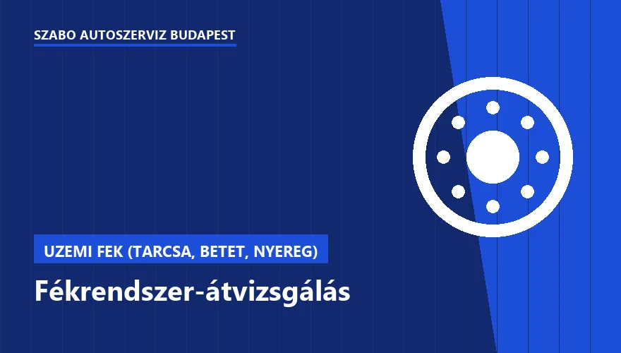Fékrendszer-átvizsgálás a Szabó Autószervíz Budapest szervizében