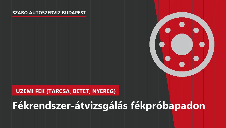 Fékrendszer-átvizsgálás fékpróbapadon - autószerviz Budapest, Szabó Autószervíz műhely