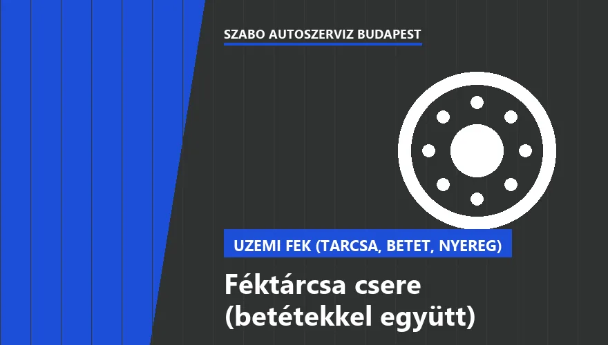 Féktárcsa csere (betétekkel együtt) - autószerviz Budapest, Szabó Autószervíz műhely