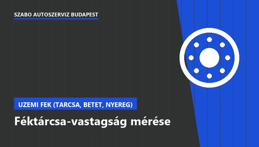 Féktárcsa-vastagság mérése - autószerviz Budapest, Szabó Autószervíz műhely