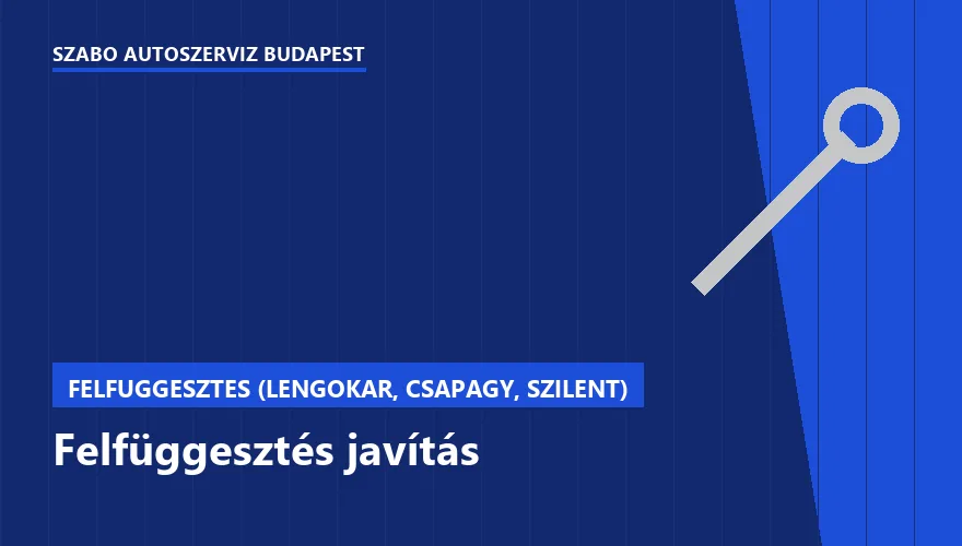 Felfüggesztés javítás - autószerviz Budapest, Szabó Autószervíz műhely