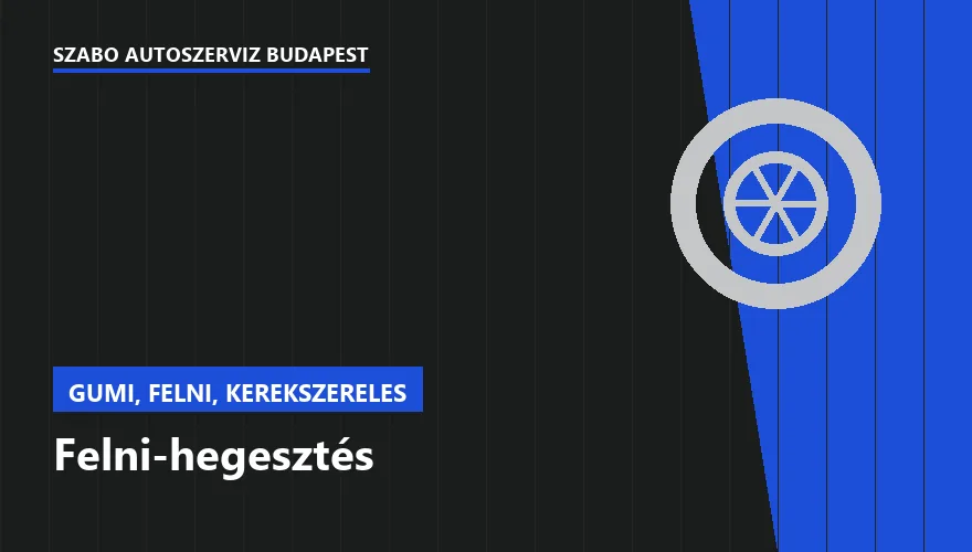 Felni-hegesztés a Szabó Autószervíz Budapest szervizében