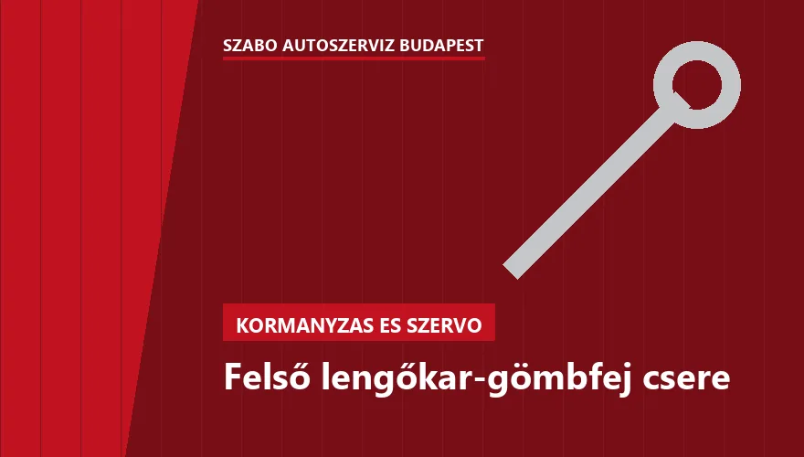 Felső lengőkar-gömbfej csere a Szabó Autószervíz Budapest szervizében