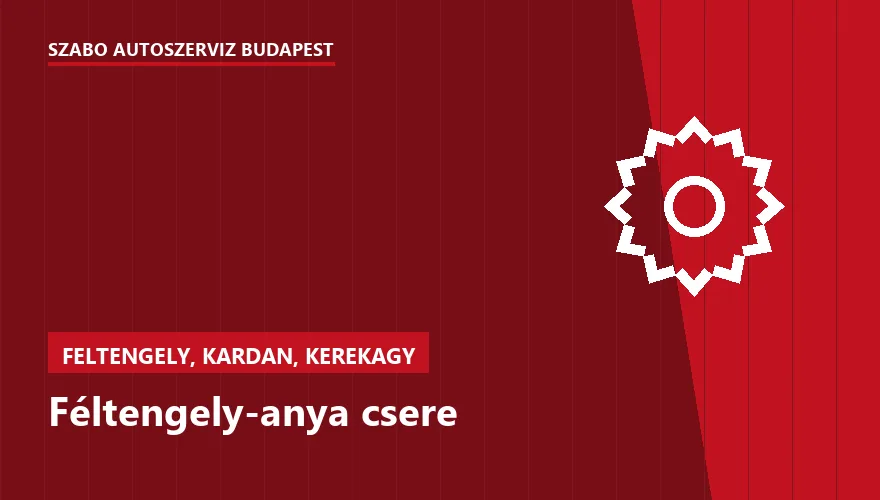 Féltengely-anya csere a Szabó Autószervíz Budapest szervizében