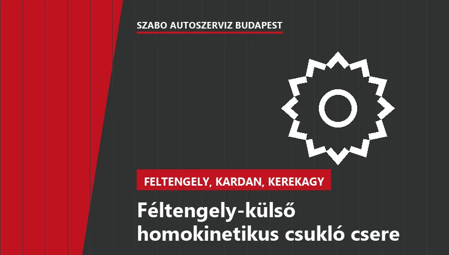 Féltengely-külső homokinetikus csukló csere - autószerviz Budapest, Szabó Autószervíz műhely