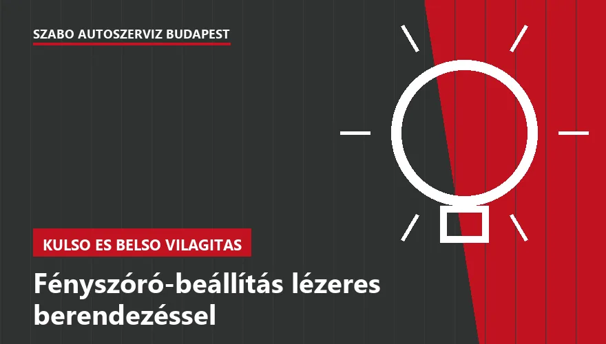 Fényszóró-beállítás lézeres berendezéssel - autószerviz Budapest, Szabó Autószervíz műhely