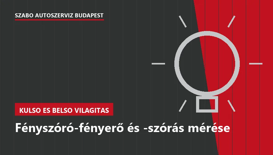 Fényszóró-fényerő és -szórás mérése a Szabó Autószervíz Budapest szervizében