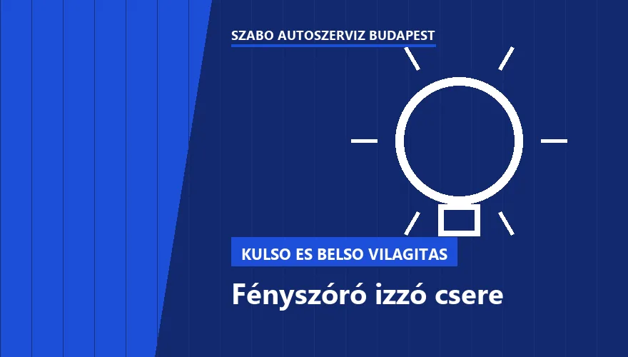 Fényszóró izzó csere - autószerviz Budapest, Szabó Autószervíz műhely