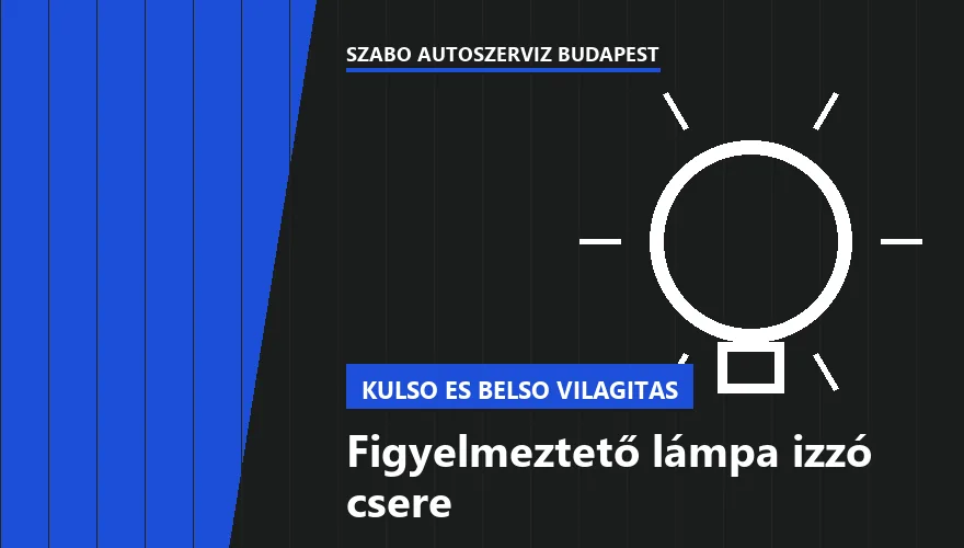 Figyelmeztető lámpa izzó csere - autószerviz Budapest, Szabó Autószervíz műhely