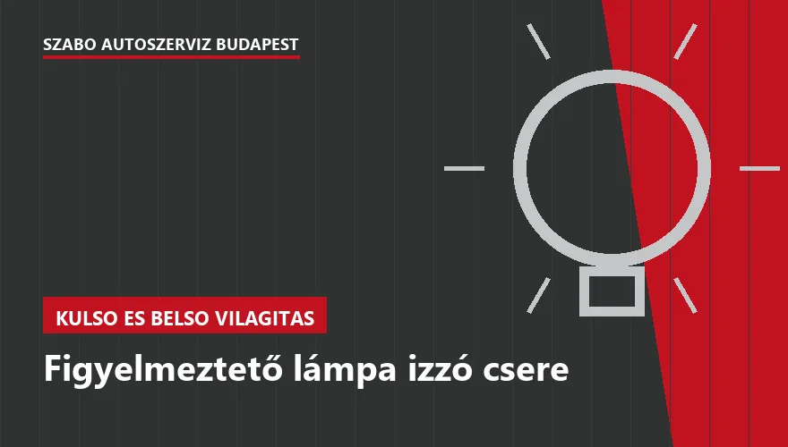 Figyelmeztető lámpa izzó csere a Szabó Autószervíz Budapest szervizében