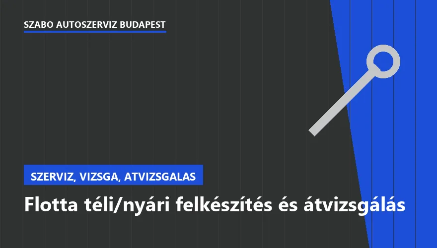 Flotta téli/nyári felkészítés és átvizsgálás - autószerviz Budapest, Szabó Autószervíz műhely