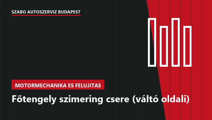 Főtengely szimering csere (váltó oldali) a Szabó Autószervíz Budapest szervizében