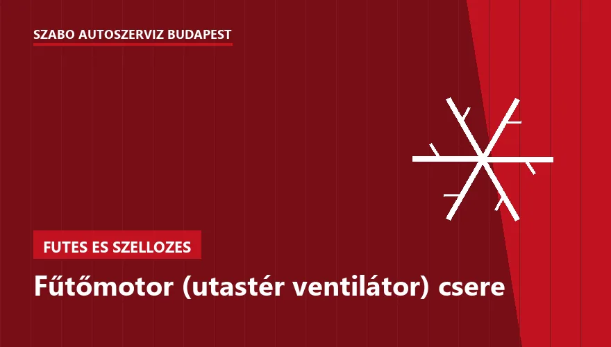Fűtőmotor (utastér ventilátor) csere - autószerviz Budapest, Szabó Autószervíz műhely