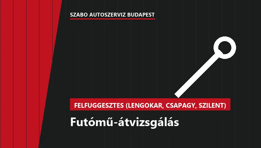 Futómű-átvizsgálás a Szabó Autószervíz Budapest szervizében