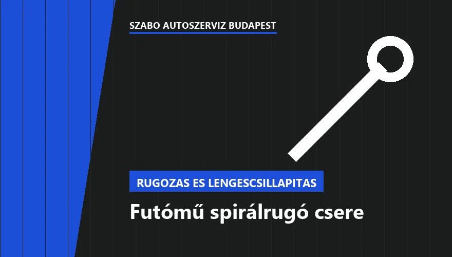 Futómű spirálrugó csere - autószerviz Budapest, Szabó Autószervíz műhely