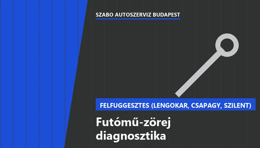Futómű-zörej diagnosztika - autószerviz Budapest, Szabó Autószervíz műhely
